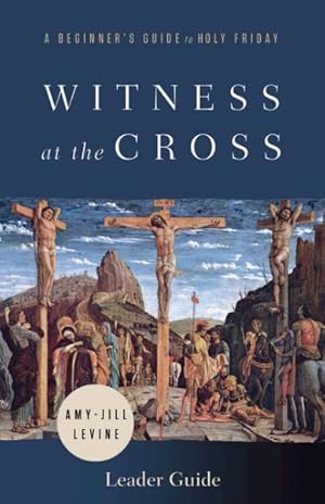 Seller image for Witness at the Cross : A Beginner's Guide to Holy Friday for sale by GreatBookPrices