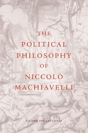 Immagine del venditore per Political Philosophy of Niccolo Machiavelli venduto da GreatBookPricesUK