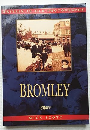 Bromley, Keston and Hayes in old photographs. (Britain in old photographs)