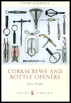 Immagine del venditore per Shire Publication: Corkscrews and Bottle Openers by Evan Perry No.59 -- 1989 venduto da Artifacts eBookstore