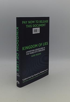 Image du vendeur pour KINGDOM OF LIES Unnerving Adventures in the World of Cybercrime mis en vente par Rothwell & Dunworth (ABA, ILAB)
