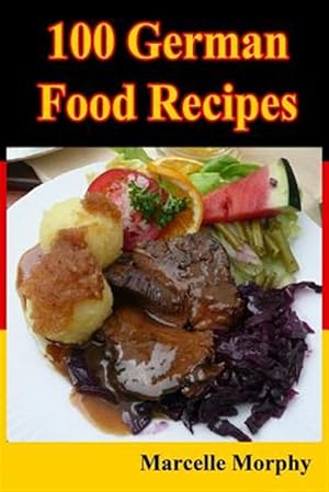 Image du vendeur pour 100 German Food Recipes mis en vente par GreatBookPrices