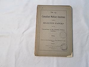 Selected papers from the Transactions of the Canadian Military Institute, 1903.