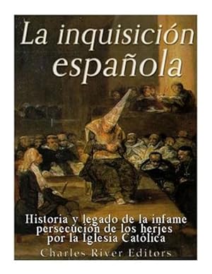 Seller image for La Inquisicin Espaola : Historia Y Legado De La Infame Persecucin De Los Herejes Por La Iglesia Catlica -Language: spanish for sale by GreatBookPrices