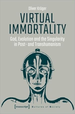 Immagine del venditore per Virtual Immortality : God, Evolution, and the Singularity in Post- and Transhumanism venduto da GreatBookPrices