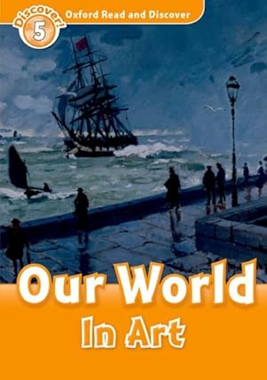 Imagen del vendedor de Oxford Read And Discover: Level 5: Our World In Art a la venta por GreatBookPrices