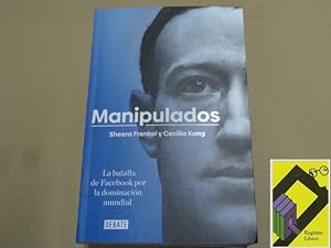 Image du vendeur pour Manipulados. La batalla de Facebook por la dominacin mundial (Trad:Juan Rabasseda y otros) mis en vente par Ragtime Libros