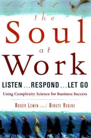 Bild des Verkufers fr The Soul at Work: Listen.Respond.Let Go : Embracing Complexity Science for Business Success zum Verkauf von WeBuyBooks