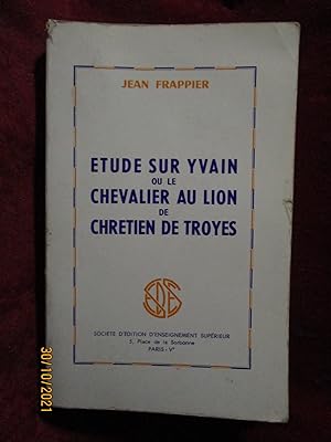 Seller image for ETUDE sur YVAIN ou LE CHEVALIER AU LION de CHRETIEN DE TROYES for sale by LA FRANCE GALANTE