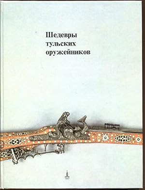 Imagen del vendedor de Shedevry tulskikh oruzheinikov ["Masterpieces of Tula Gunsmiths"] a la venta por Antikvariat Valentinska