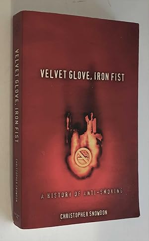 Velvet Glove, Iron First: A History of Anti-Smoking