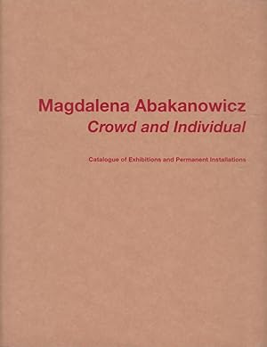 Bild des Verkufers fr Magdalena Abakanowicz - crowd and individual. catalogue of exhibitions and permanent installations / with a preface by Ute Eggeling & Michael Beck and an essay by Luca Massimo Barbero ; artist statements and reviews abriged and edited by Andrea Knop zum Verkauf von Licus Media