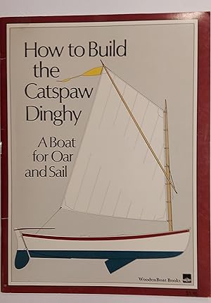 How To Build The Catspaw Dinghy - A Boat For Oar And Sail