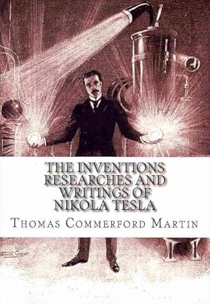 Seller image for Inventions Researches and Writings of Nikola Tesla for sale by GreatBookPrices