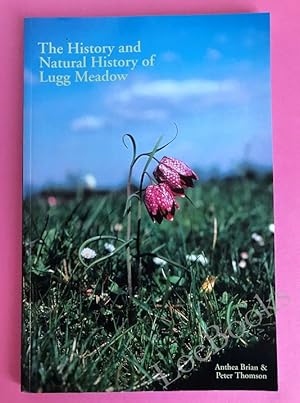 THE HISTORY AND NATURAL HISTORY OF LUGG MEADOW