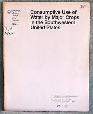 Image du vendeur pour Consumptive Use of Water by Major Crops in the Southwestern United States (Conservation Research Report Number 29) mis en vente par Argyl Houser, Bookseller