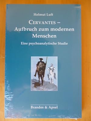 Cervantes - Aufbruch zum modernen Menschen. Eine psychoanalytische Studie.