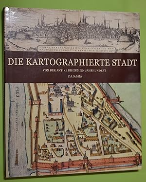 Mapping the city: from antiquity to the 20th century = Die kartographierte Stadt: von der Antike ...