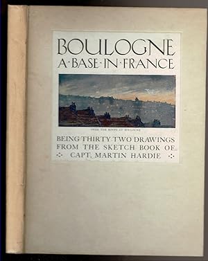 Seller image for BOULOGNE A Base in France. Being Thirty-Two Drawings from the Sketch Book of Capt. Martin for sale by Circle City Books