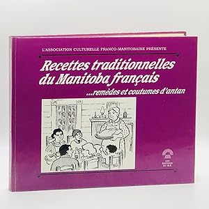 Recettes Traditionnelles Du Manitoba Francais.remedies et Coutumes D'antan