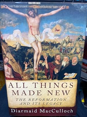 Bild des Verk�ufers f�r All Things Made New: The Reformation and Its Legacy zum Verkauf von bookmarathon