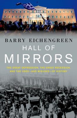 Seller image for Hall of Mirrors: The Great Depression, the Great Recession, and the Uses-And Misuses-Of History (Hardback or Cased Book) for sale by BargainBookStores