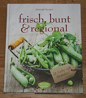 Frisch, bunt & regional: so liebe ich Gemüse!.