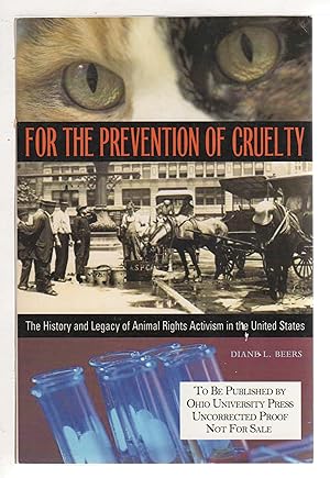 FOR THE PREVENTION OF CRUELTY: The History and Legacy of Animal Rights Activism in the United Sta...