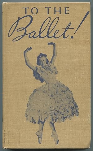 Image du vendeur pour To the Ballet! An Introduction to the Liveliest of the Arts mis en vente par Between the Covers-Rare Books, Inc. ABAA