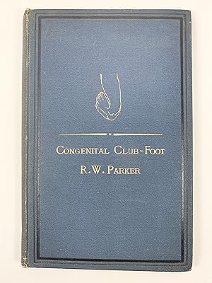 Congenital Club-Foot Its Nature and Treatment with Especial Reference to the Subcutaneous Divisio...