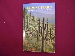 Image du vendeur pour Arizona Trails. 100 Hikes in Canyon and Sierra. mis en vente par BookMine