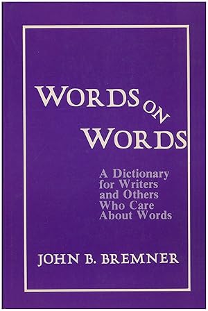 Imagen del vendedor de Words on Words: A Dictionary for Writers and Others Who Care About Words a la venta por Diatrope Books