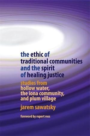 Image du vendeur pour The Ethic of Traditional Communities and the Spirit of Healing Justice: Studies from Hollow Water, the Iona Community, and Plum Village (Paperback) mis en vente par Grand Eagle Retail