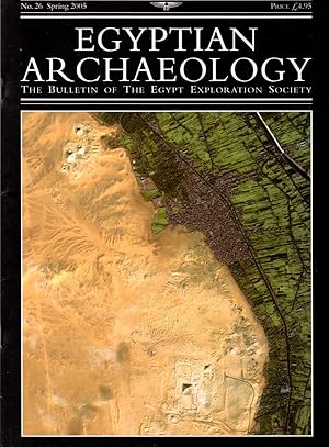 Egyptian Archaeology: The Bulletin of the Egypt Exploration Society; No. 26, Spring 2005