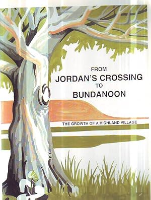 From Jordan's Crossing To Bundanoon : The Growth Of A Highland Village