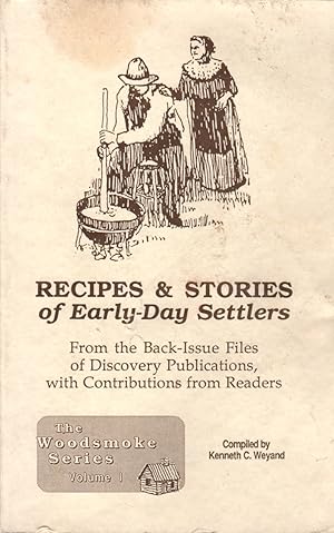 Image du vendeur pour Recipes & Stories of Early-Day Settlers [The Woodsmoke Series, Volume I] From the Back-Issue Files of Discovery Publications Inc., with Contributions from Readers mis en vente par Clausen Books, RMABA