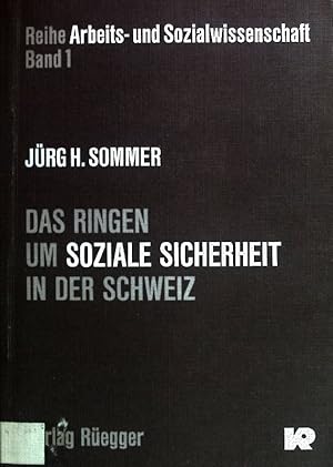 Bild des Verkufers fr Das Ringen um soziale Sicherheit in der Schweiz : eine politisch-konomische Analyse der Ursprnge, Entwicklungen und Perspektiven sozialer Sicherung im Widerstreit zwischen Gruppeninteressen und volkswirtschaftlicher Tragbarkeit. Reihe Arbeits- und Sozialwissenschaft ; Bd. 1 zum Verkauf von books4less (Versandantiquariat Petra Gros GmbH & Co. KG)