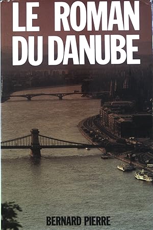 Bild des Verkufers fr Le roman du Danube. zum Verkauf von books4less (Versandantiquariat Petra Gros GmbH & Co. KG)