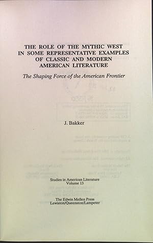 Bild des Verkufers fr The Role of the Mythic West in Some Representative Examples of Classic and Modern American Literature: The Shaping Force of the American Frontier. Studies in American Literature, Band 13 zum Verkauf von books4less (Versandantiquariat Petra Gros GmbH & Co. KG)