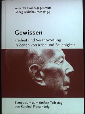 Bild des Verkufers fr Gewissen. Freiheit und Verantwortung in Zeiten von Krise und Beliebigkeit. Symposium zum fnften Todestag von Kardinal Franz Knig. zum Verkauf von books4less (Versandantiquariat Petra Gros GmbH & Co. KG)