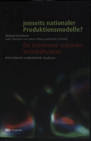 Bild des Verkufers fr Jenseits nationaler Produktionsmodelle? : die Governance regionaler Wirtschaftscluster ; international vergleichende Analysen. zum Verkauf von books4less (Versandantiquariat Petra Gros GmbH & Co. KG)