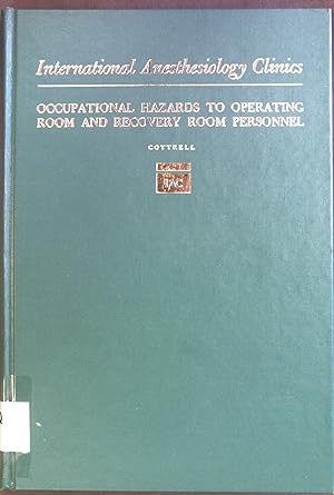 Seller image for Occupational Hazards to Operating Room and Recovery Room Personnel. International Anesthesiology Clinics, Winter 1981, Vol. 19, Number 4 for sale by books4less (Versandantiquariat Petra Gros GmbH & Co. KG)