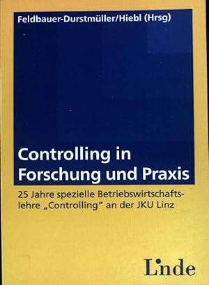 Bild des Verkufers fr Controlling in Forschung und Praxis : 25 Jahre "Controlling" an der JKU Linz zum Verkauf von books4less (Versandantiquariat Petra Gros GmbH & Co. KG)