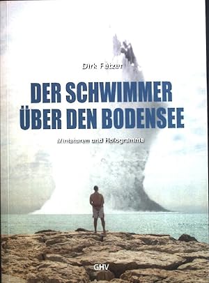 Seller image for Der Schwimmer ber den Bodensee : Miniaturen und Hologramme. for sale by books4less (Versandantiquariat Petra Gros GmbH & Co. KG)