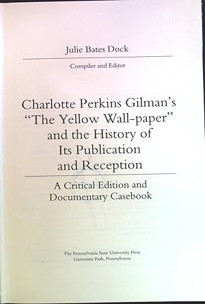 Bild des Verkufers fr Charlotte Perkins Gilman's "the Yellow Wall-Paper" and the History of Its Publication and Reception: A Critical Edition and Documentary Casebook. Penn State Series in the History of the Book. zum Verkauf von books4less (Versandantiquariat Petra Gros GmbH & Co. KG)