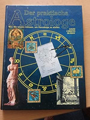 Seller image for Der praktische Astrologe. Was sie wissen mssen, um Horoskope zu stellen. for sale by Gabis Bcherlager