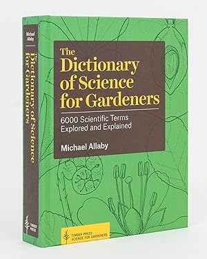 Bild des Verkufers fr The Dictionary of Science for Gardeners. 6000 Scientific Terms Explored and Explained zum Verkauf von Michael Treloar Booksellers ANZAAB/ILAB