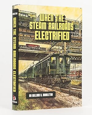 Immagine del venditore per When the Steam Railroads Electrified venduto da Michael Treloar Booksellers ANZAAB/ILAB