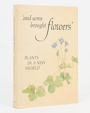 Seller image for and some brought flowers'. Plants in a New World. With illustrations by E.J. Revell for sale by Michael Treloar Booksellers ANZAAB/ILAB