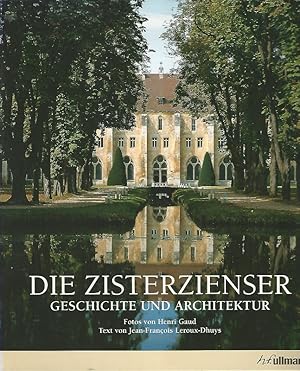 Image du vendeur pour Die Zisterzienser. Geschichte und Architektur. Fotos von Henri Gaud. Text von Jean-Franois Leroux-Dhuys. bers. aus dem Franz.: Ulrike Bischoff ; Elisabeth Mller. mis en vente par Lewitz Antiquariat